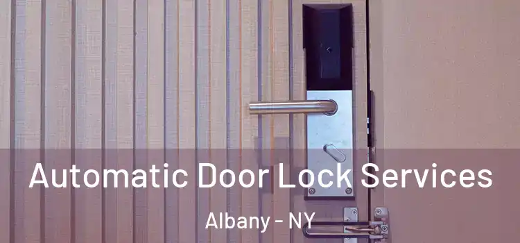  Automatic Door Lock Services Albany - NY