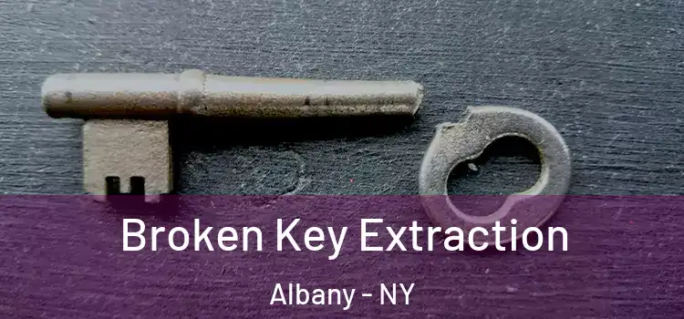 Broken Key Extraction Albany - NY