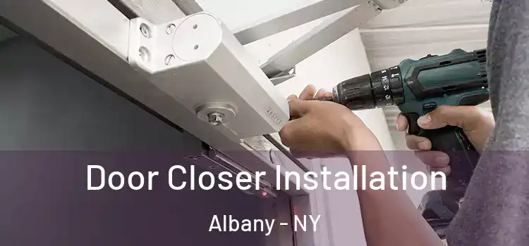  Door Closer Installation Albany - NY