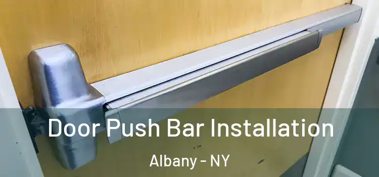  Door Push Bar Installation Albany - NY