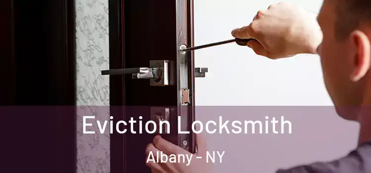  Eviction Locksmith Albany - NY
