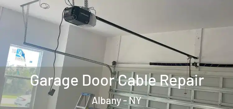  Garage Door Cable Repair Albany - NY
