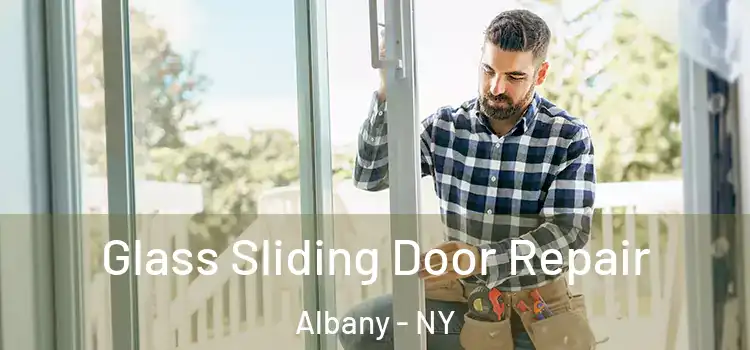 Glass Sliding Door Repair Albany - NY