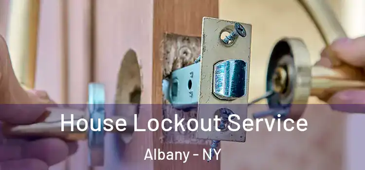  House Lockout Service Albany - NY