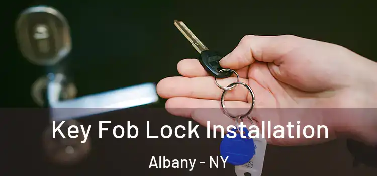  Key Fob Lock Installation Albany - NY