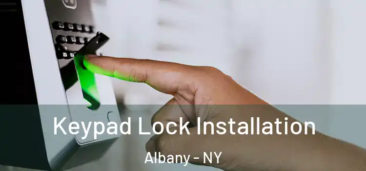  Keypad Lock Installation Albany - NY