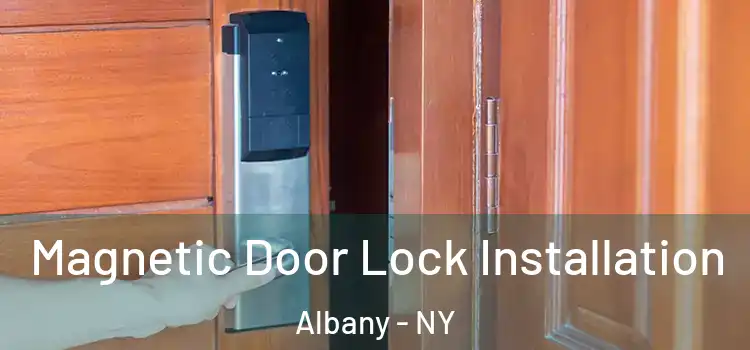  Magnetic Door Lock Installation Albany - NY