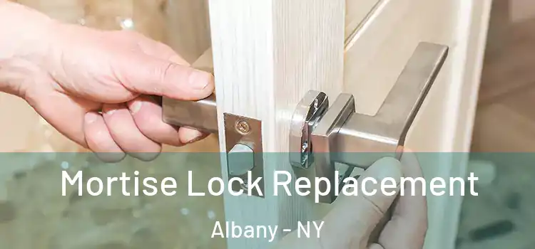  Mortise Lock Replacement Albany - NY