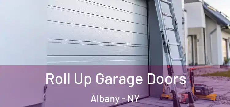  Roll Up Garage Doors Albany - NY