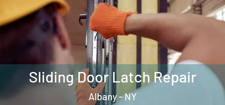 Sliding Door Latch Repair Albany - NY